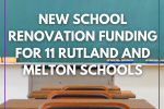 New School Renovation Funding for 11 Rutland and Melton Schools